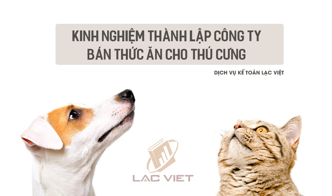 Kinh Nghiệm Thành Lập Cty Buôn Bán Thức Ăn Thú Cưng