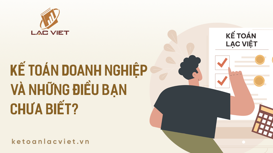 Kế toán doanh nghiệp là gì? Vai trò quan trọng của kế toán doanh nghiệp