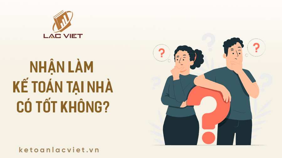 Nhận làm dịch vụ kế toán tại nhà có tốt không?